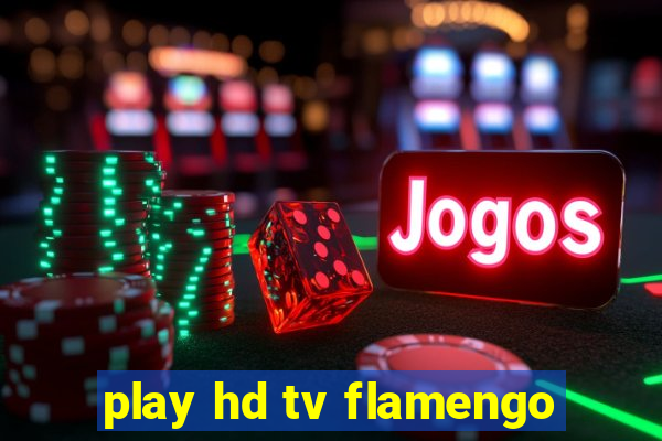 play hd tv flamengo